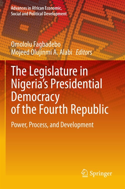 The Legislature in Nigerias Presidential Democracy of the Fourth Republic: Power, Process, and Development (Paperback, 2023)