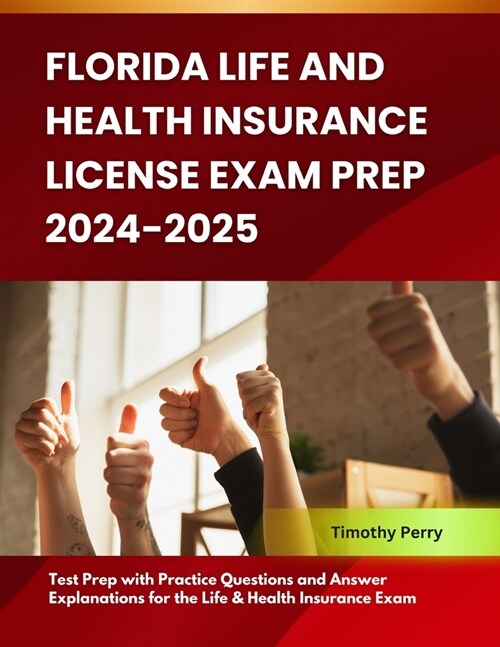 Florida Life and Health Insurance License Exam Prep 2024-2025: Test Prep with Practice Questions and Answer Explanations for the Life & Health Insuran (Paperback)