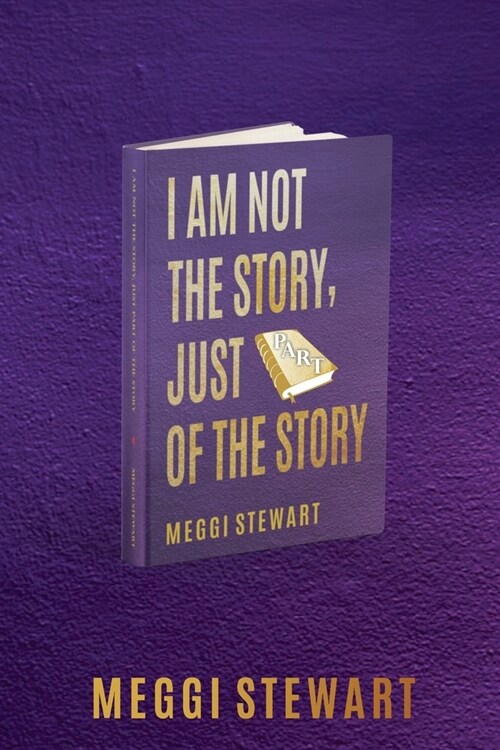 I Am Not the Story, Just Part of the Story (Paperback)