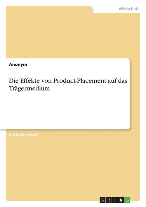 Die Effekte von Product-Placement auf das Tr?ermedium (Paperback)