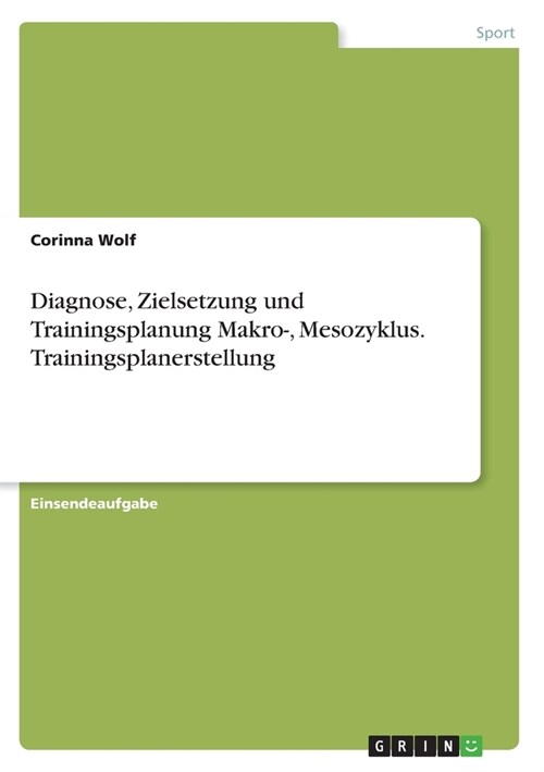 Diagnose, Zielsetzung und Trainingsplanung Makro-, Mesozyklus. Trainingsplanerstellung (Paperback)