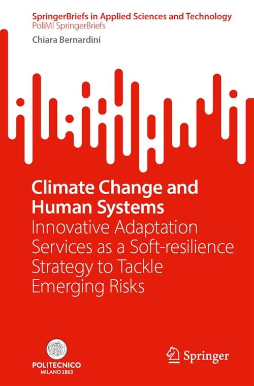 Climate Change and Human Systems: Innovative Adaptation Services as a Soft-Resilience Strategy to Tackle Emerging Risks (Paperback)