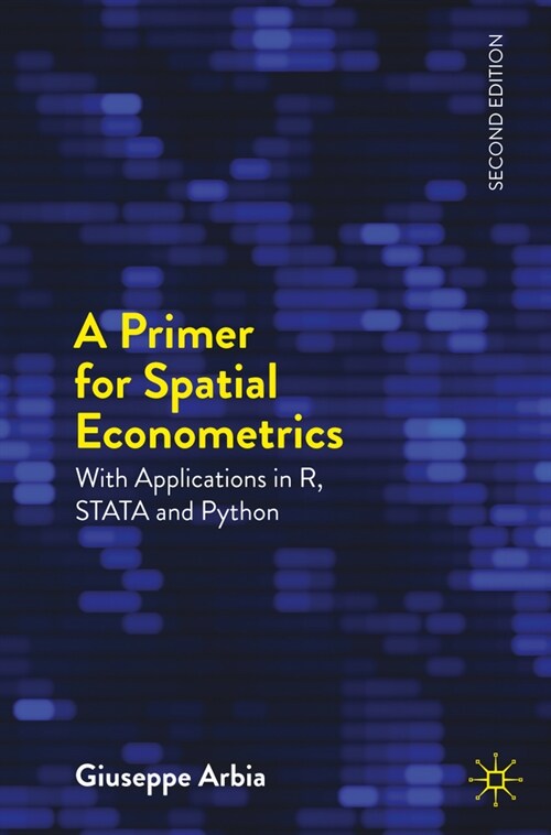 A Primer for Spatial Econometrics: With Applications in R, and Stata and Python (Paperback, 2, 2024)