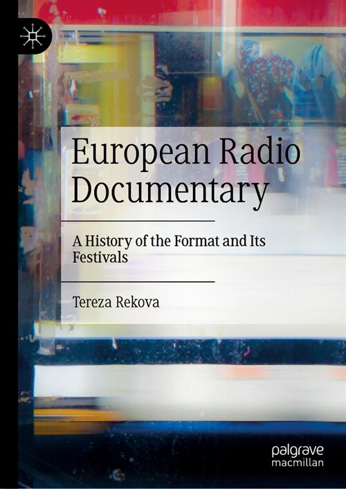 European Radio Documentary: A History of the Format and Its Festivals (Hardcover)
