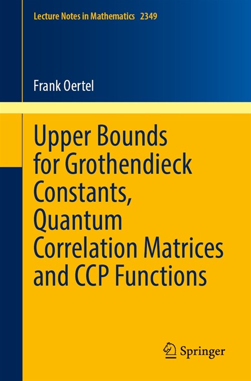 Upper Bounds for Grothendieck Constants, Quantum Correlation Matrices and CCP Functions (Paperback, 2024)