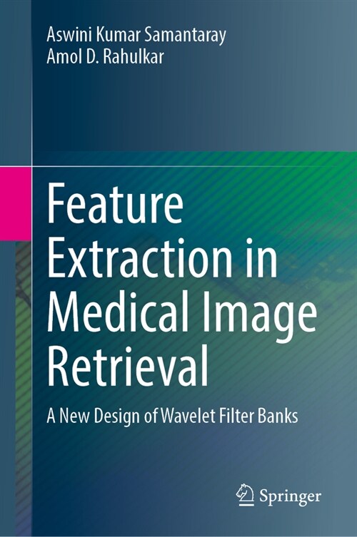 Feature Extraction in Medical Image Retrieval: A New Design of Wavelet Filter Banks (Hardcover, 2024)