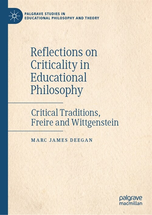 Reflections on Criticality in Educational Philosophy: Critical Traditions, Freire and Wittgenstein (Hardcover, 2024)