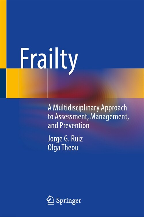 Frailty: A Multidisciplinary Approach to Assessment, Management, and Prevention (Hardcover, 2024)