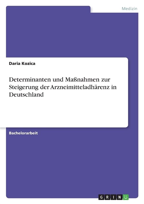 Determinanten und Ma?ahmen zur Steigerung der Arzneimitteladh?enz in Deutschland (Paperback)