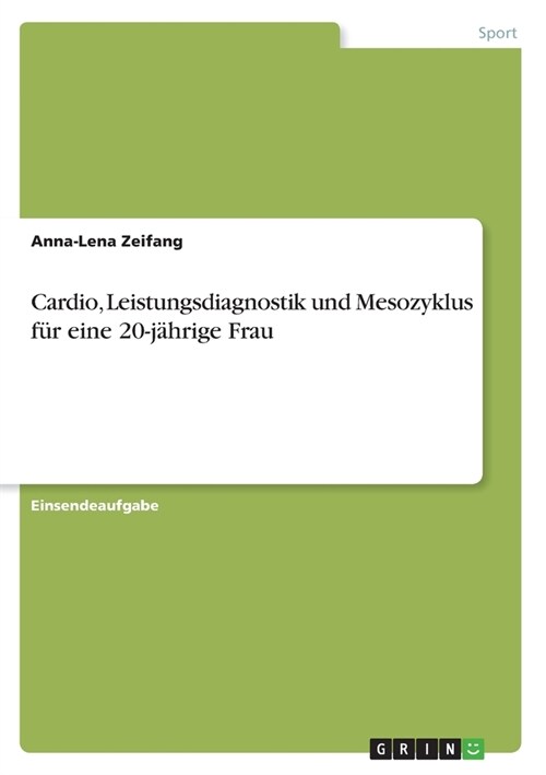 Cardio, Leistungsdiagnostik und Mesozyklus f? eine 20-j?rige Frau (Paperback)
