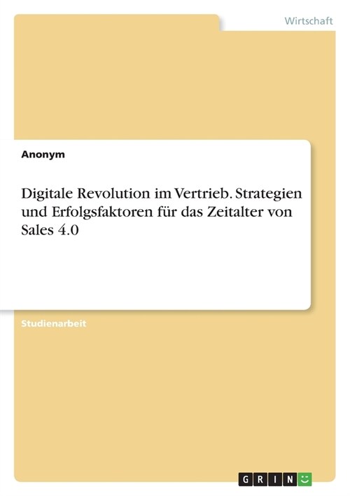 Digitale Revolution im Vertrieb. Strategien und Erfolgsfaktoren f? das Zeitalter von Sales 4.0 (Paperback)