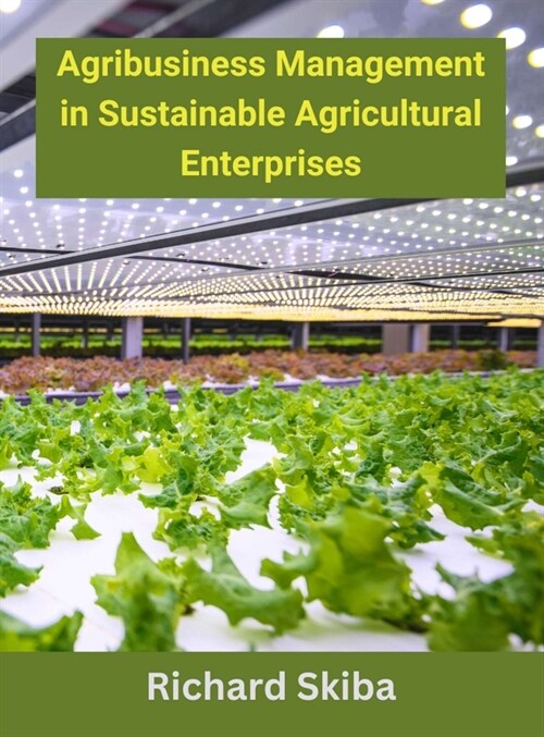 Agribusiness Management in Sustainable Agricultural Enterprises (Hardcover)