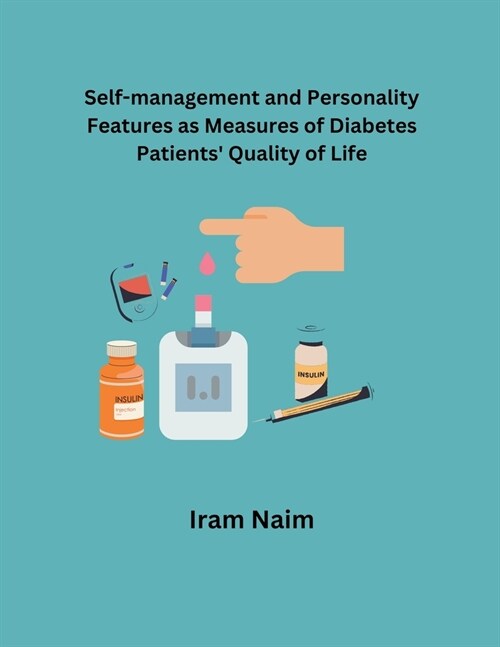 Self-Management and Personality Features as Measures of Diabetes Patients Quality of Life (Paperback)