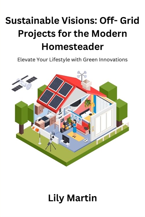 Sustainable Visions: Elevate your lifestyle with green innovations (Paperback)