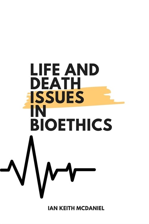 Life and Death Issues in Bioethics (Paperback)
