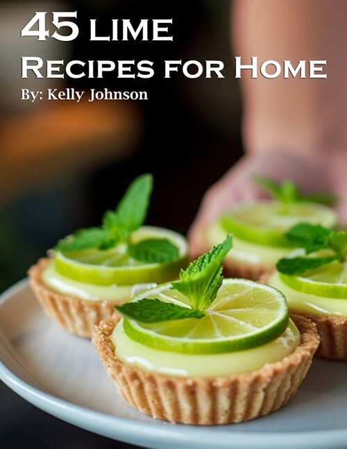 45 Lime Recipes for Home (Paperback)