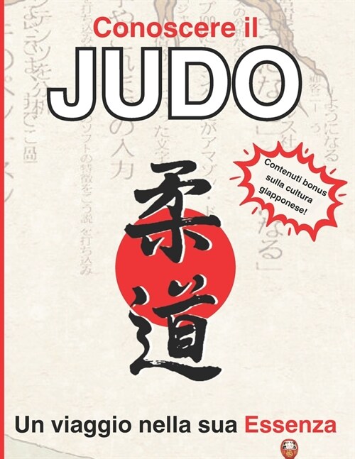 Conoscere il Judo: un viaggio nella sua Essenza: Edizione deluxe con contenuti extra sulla cultura giapponese, idea regalo per judoka, id (Paperback)