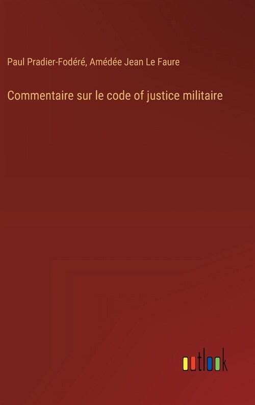 Commentaire sur le code of justice militaire (Hardcover)