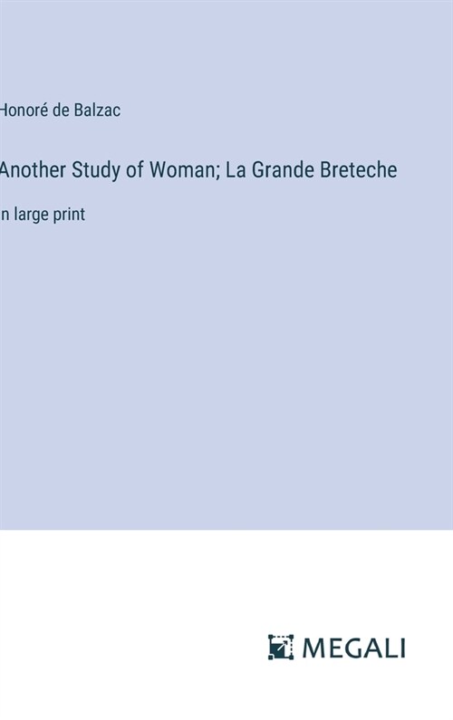 Another Study of Woman; La Grande Breteche: in large print (Hardcover)