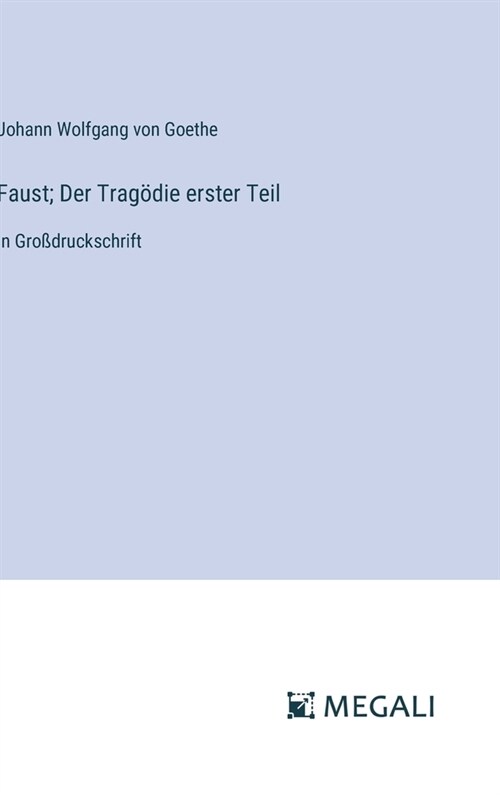 Faust; Der Trag?ie erster Teil: in Gro?ruckschrift (Hardcover)