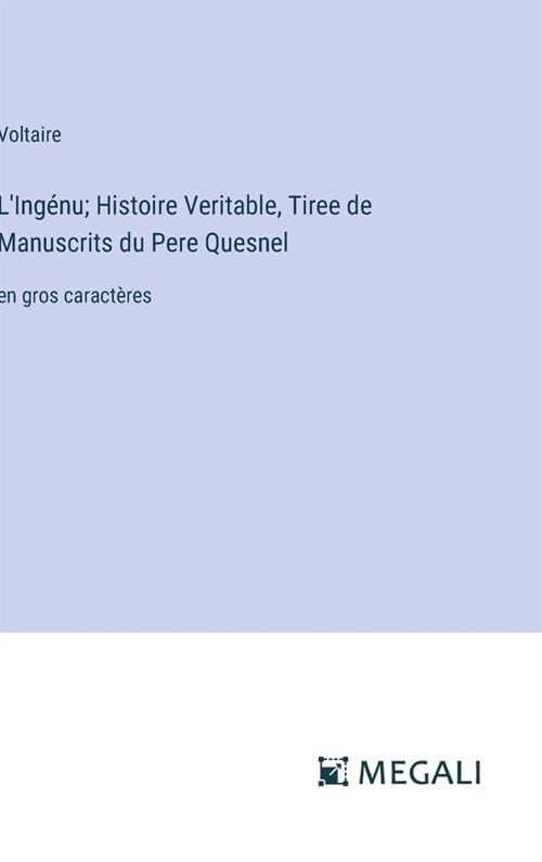 LIng?u; Histoire Veritable, Tiree de Manuscrits du Pere Quesnel: en gros caract?es (Hardcover)