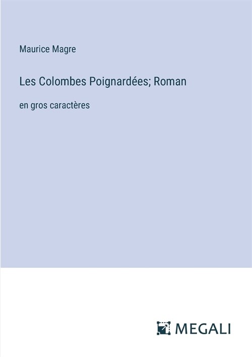 Les Colombes Poignard?s; Roman: en gros caract?es (Paperback)