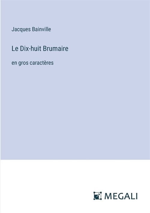 Le Dix-huit Brumaire: en gros caract?es (Paperback)