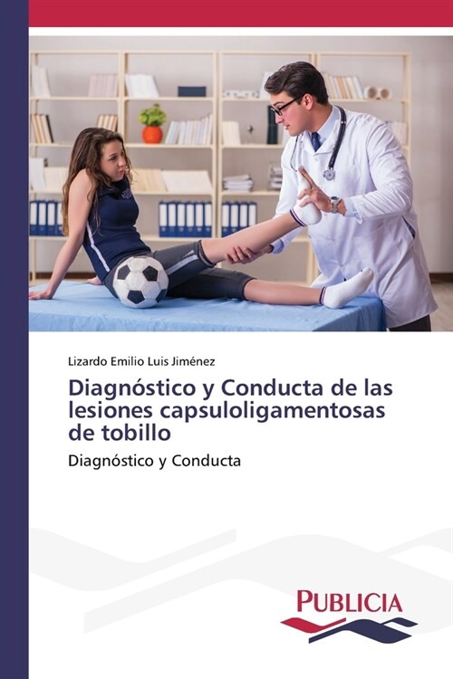 Diagn?tico y Conducta de las lesiones capsuloligamentosas de tobillo (Paperback)