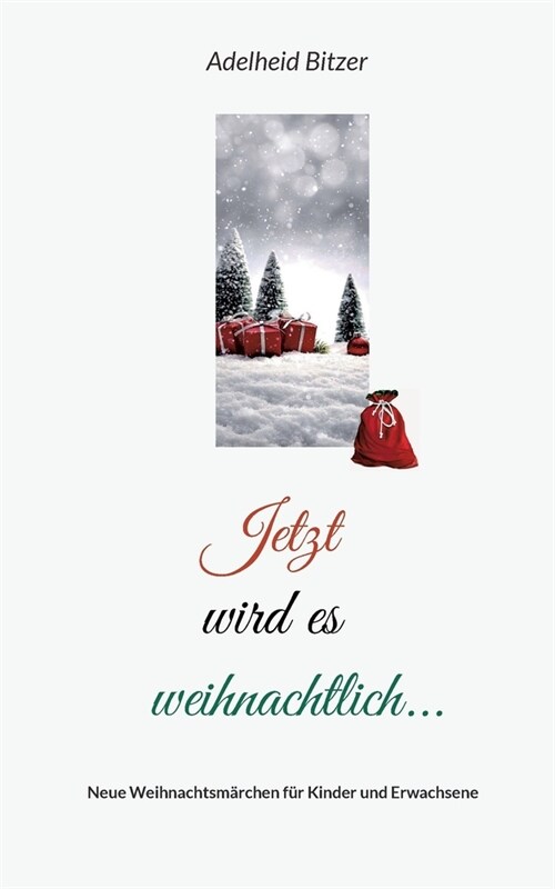 Jetzt wird es weihnachtlich...: Weihnachtsm?chen zum Lesen und Vorlesen (Paperback)