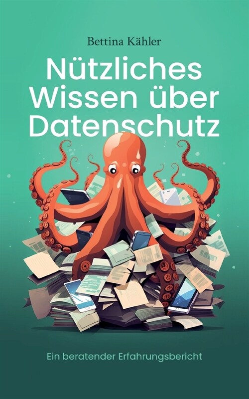 N?zliches Wissen ?er Datenschutz: Ein beratender Erfahrungsbericht (Paperback)