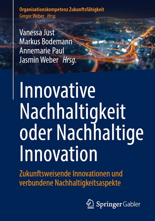 Innovative Nachhaltigkeit Oder Nachhaltige Innovation: Wechselwirkungen Zwischen Digitalisierung, Technologien Und Nachhaltiger Unternehmenspraxis (Paperback, 1. Aufl. 2024)