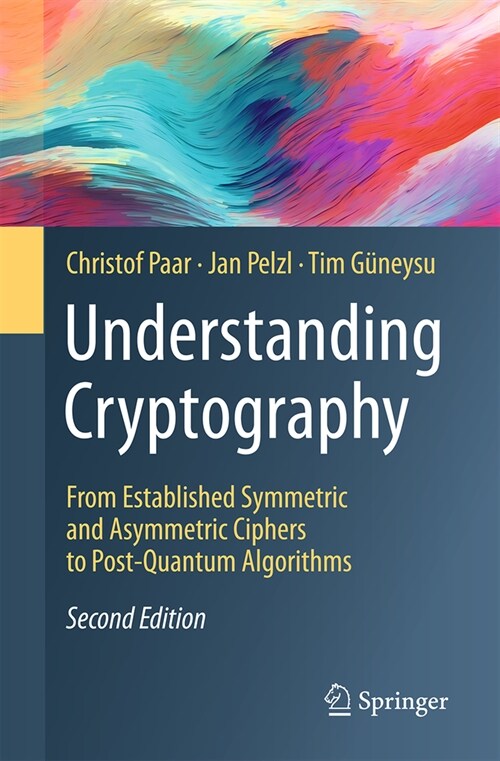 Understanding Cryptography: From Established Symmetric and Asymmetric Ciphers to Post-Quantum Algorithms (Hardcover, 2, Second 2024)