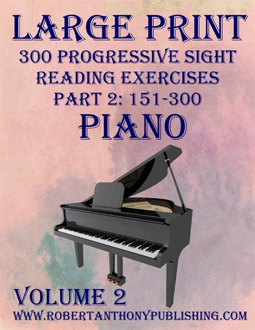 Large Print 300 Progressive Sight Reading Exercises for Piano: Volume 2, Part 2 (Paperback)