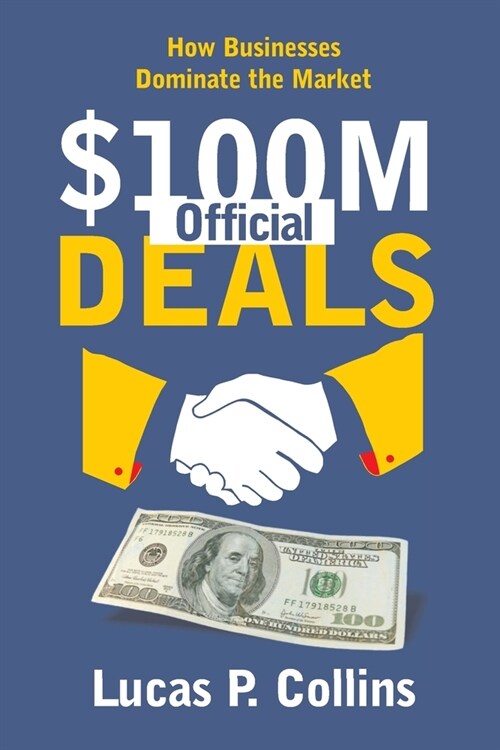 $100M Official Deals: How Businesses Dominate the Market (Paperback)