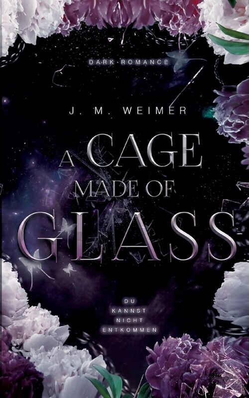 A Cage Made of Glass: D?tere Romance mit starker Protagonistin und einem Mafia Boss (Paperback)