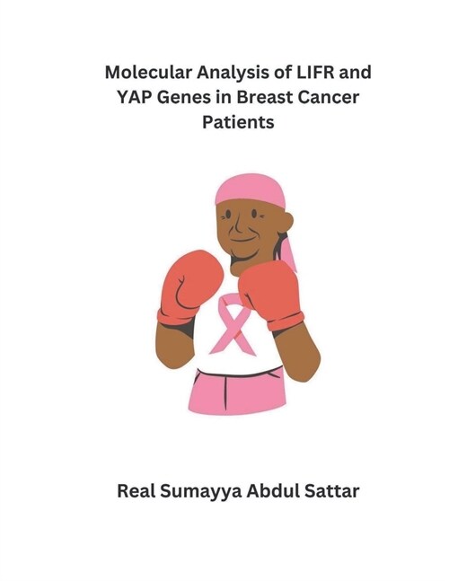 Molecular Analysis of LTFR and YAP Genes in Breast Cancer Patients (Paperback)