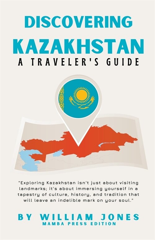 Discovering Kazakhstan: A Travelers Guide (Paperback)