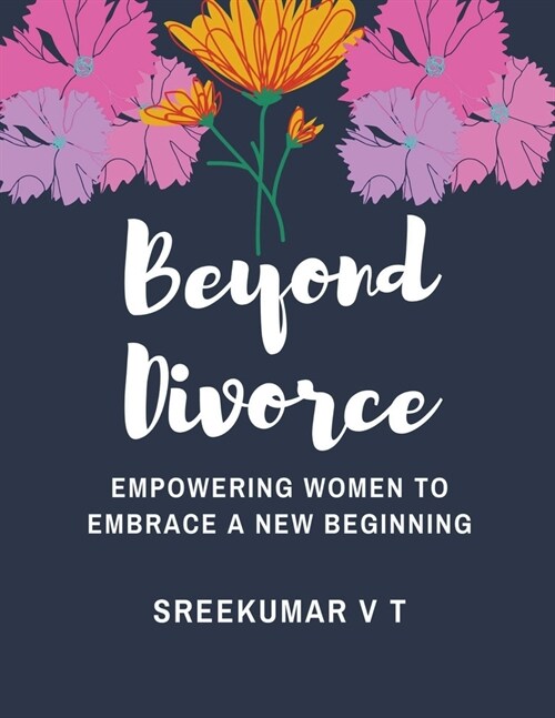 Beyond Divorce: Empowering Women to Embrace a New Beginning (Paperback)