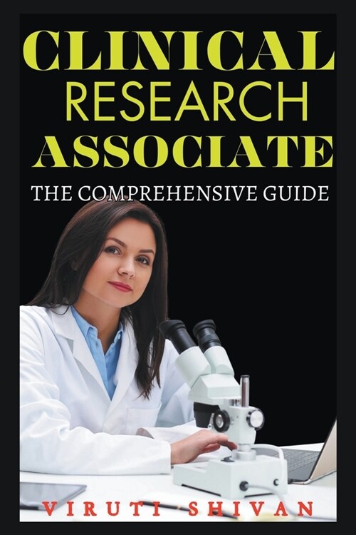 Clinical Research Associate - The Comprehensive Guide (Paperback)