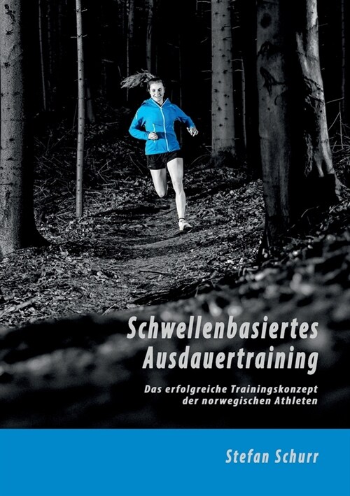 Schwellenbasiertes Ausdauertraining: Das erfolgreiche Trainingskonzept der norwegischen Athleten (Paperback)