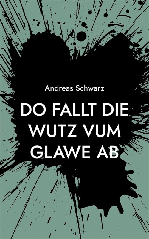 Do fallt die Wutz vum Glawe ab: Vum Maibaam bis zum Perdsmarkt (Paperback)