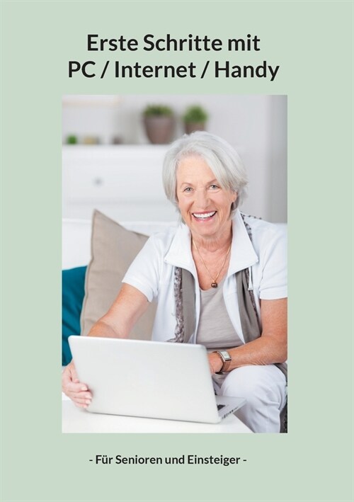 Erste Schritte mit PC / Internet / Handy: - F? Senioren und Einsteiger - (Paperback)