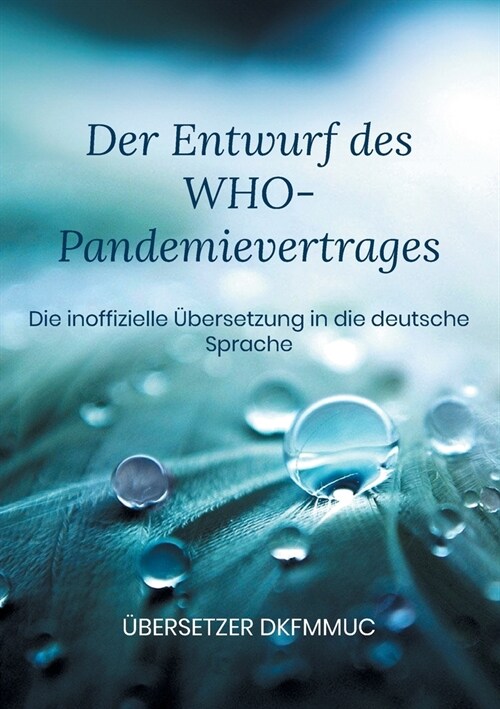 Der Entwurf des WHO-Pandemievertrages: Die inoffizielle ?ersetzung in die deutsche Sprache (Paperback)