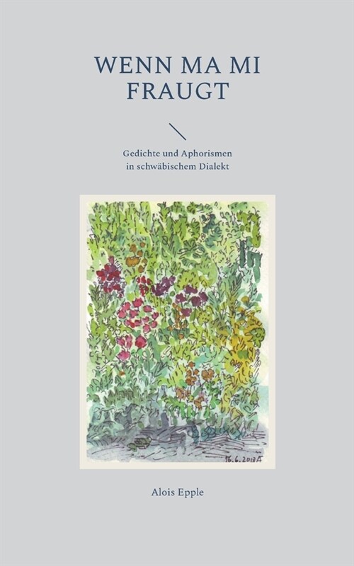 Wenn ma mi fraugt: Gedichte und Aphorismen in schw?ischem Dialekt (Paperback)