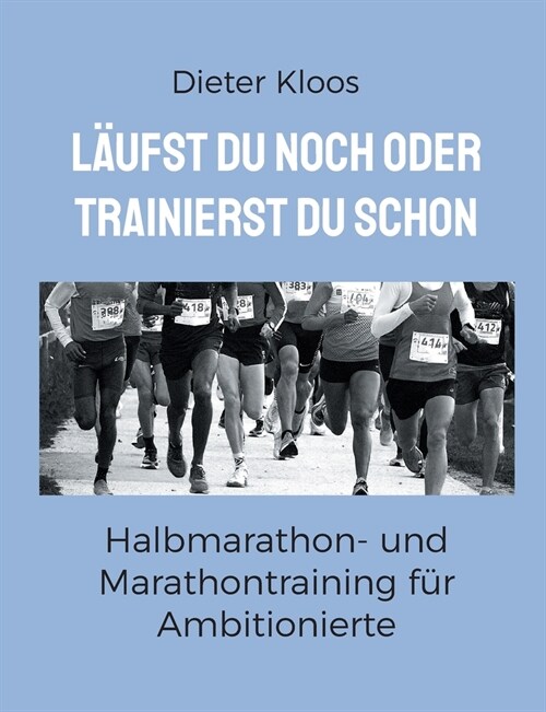 L?fst du noch oder trainierst du schon: Halbmarathon- und Marathontraining f? Ambitionierte (Paperback)