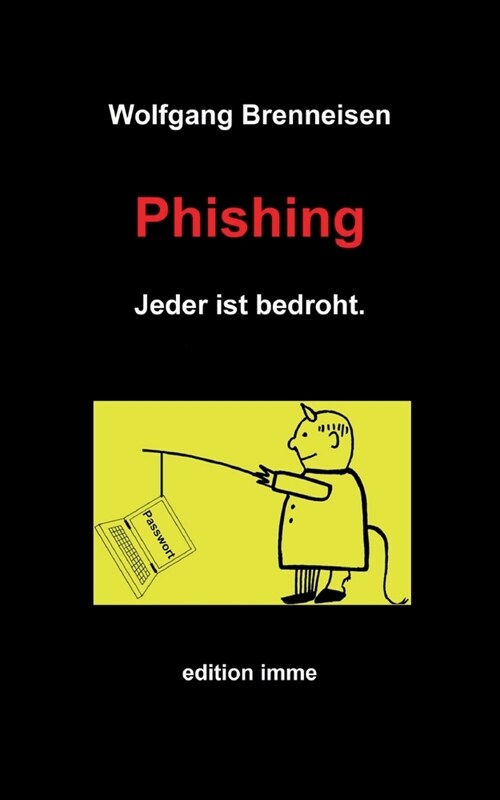 Phishing: Jeder ist bedroht. (Paperback)