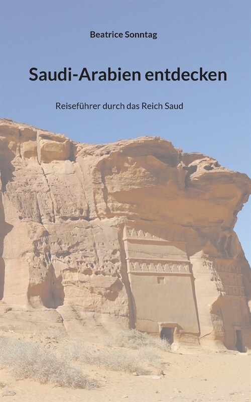 Saudi-Arabien entdecken: Reisef?rer durch das Reich Saud (Paperback)
