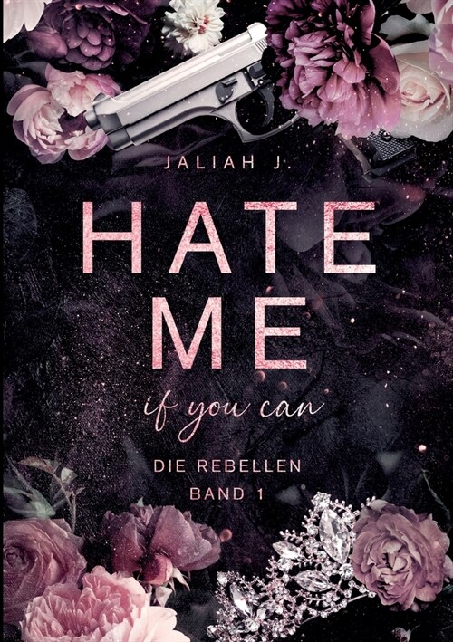 HATE ME if you can: Die Rebellen Band 1 (Paperback)