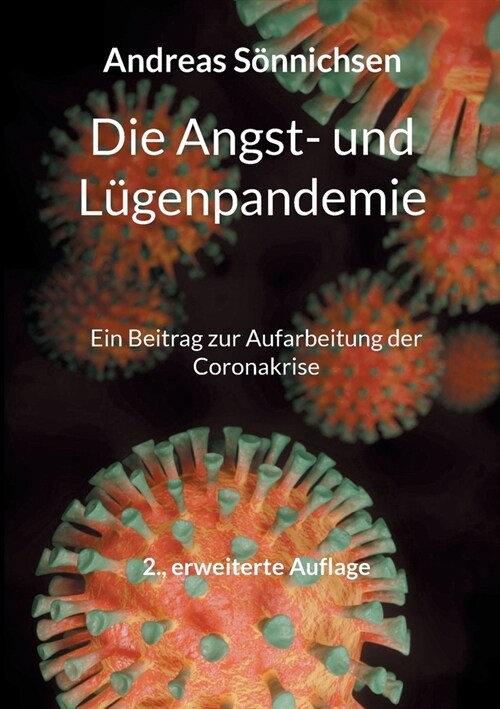 Die Angst- und L?enpandemie: Ein Beitrag zur Aufarbeitung der Coronakrise - 2., erweiterte Auflage (Paperback)