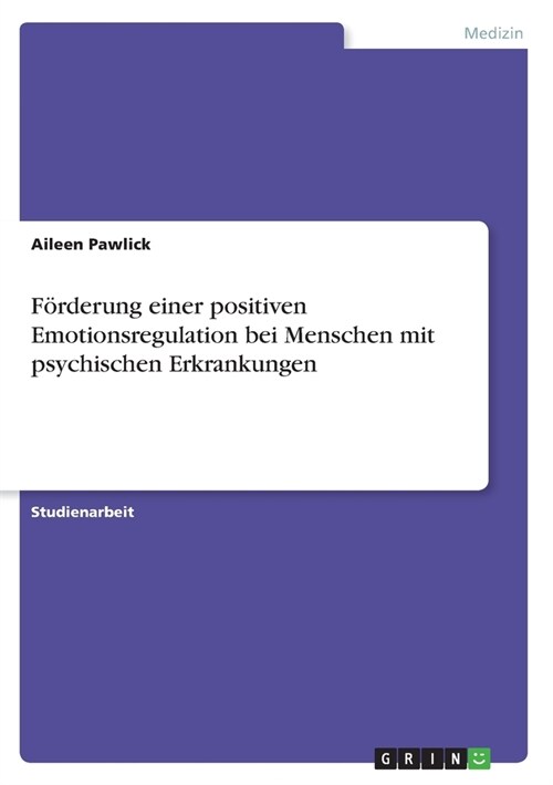 F?derung einer positiven Emotionsregulation bei Menschen mit psychischen Erkrankungen (Paperback)